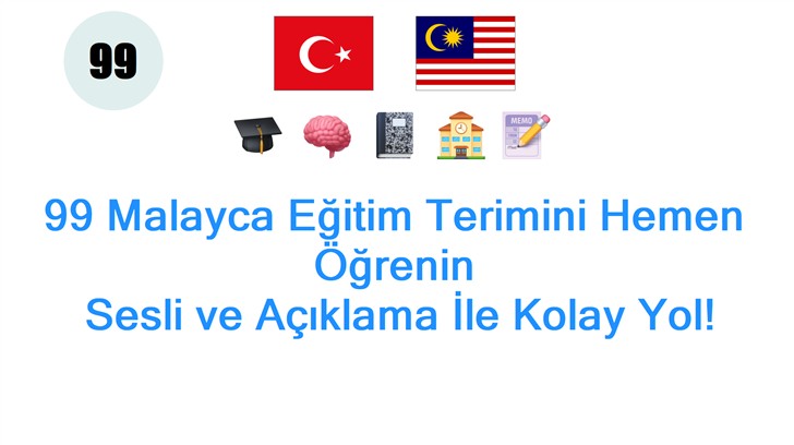 99 Malayca Eğitim Terimini Hemen Öğrenin: Sesli ve Açıklama İle Kolay Yol!